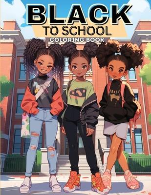 Black to School Adventures: Back to School Coloring Book, Coloring Book for Black Kids, Coloring Book for Black Girls, Coloring Book for Black Boy