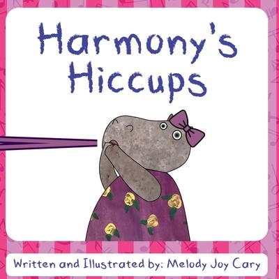 Harmony's Hiccups: A rhyming children's picture book about funny ways to get rid of hiccups!