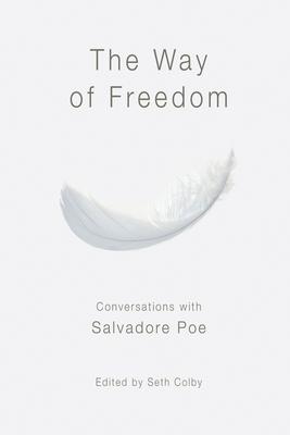 The Way of Freedom, Conversations with Salvadore Poe