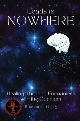 Leads to Nowhere: Healing Through Encounters with the Quantum