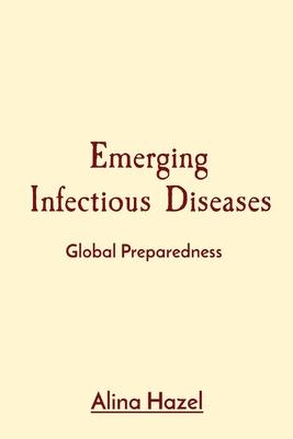 Emerging Infectious Diseases: Global Preparedness