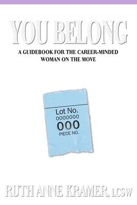 You Belong: A Guidebook for the Career-Minded Woman on the Move