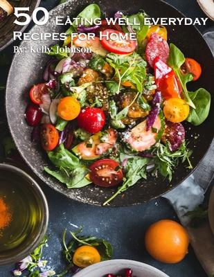 50 Eating Well Every Day Recipes for Home