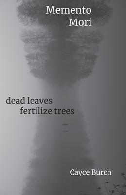 Momento Mori: dead leaves fertilize trees