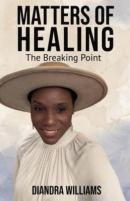 Matters of Healing: The Breaking Point: The Breaking Point