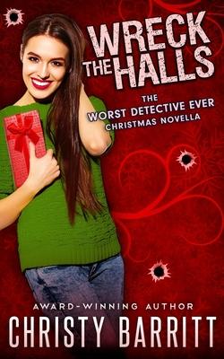 Wreck the Halls: a Worst Detective Ever Christmas novella