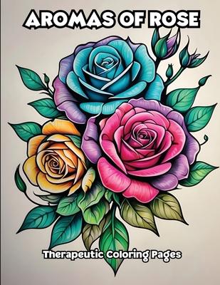 Aromas of Rose: Therapeutic Coloring Pages