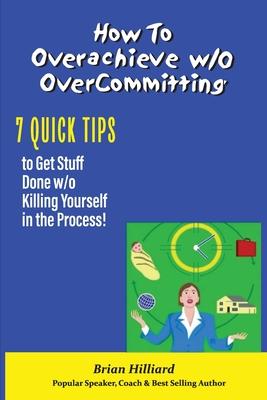 How to overachieve w/o Over Committing