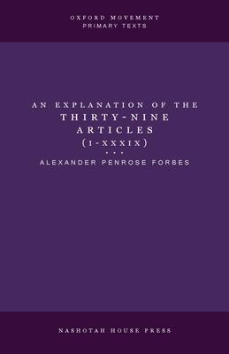 An Explanation of the Thirty-Nine Articles (One Volume)