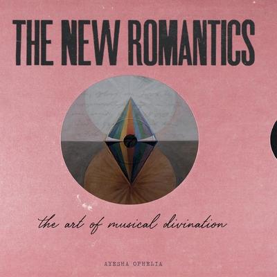 The New Romantics: The Art Of Musical Divination