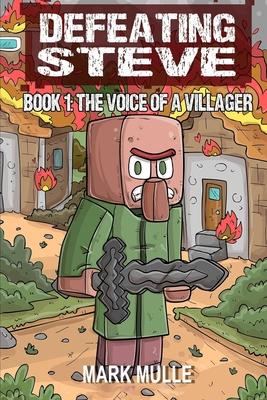 Defeating Steve Book 1: The Voice of a Villager