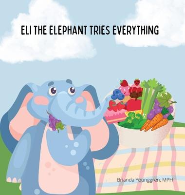 Eli the Elephant Tries Everything: A Children's Story About Embracing New Food