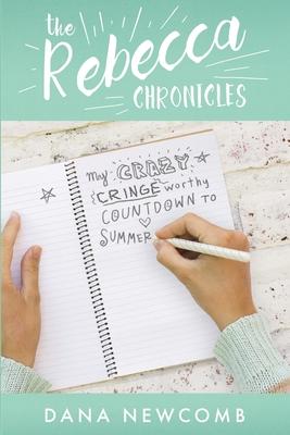 My Crazy Cringeworthy Countdown to Summer: The Rebecca Chronicles, Book 1