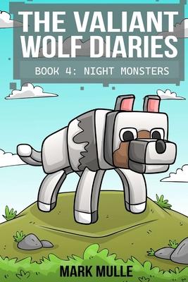 The Valiant Wolf's Diaries Book 4: Night Monsters