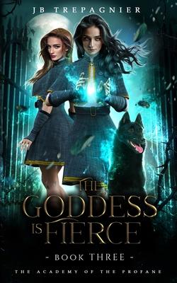 The Goddess is Fierce: A Paranormal Academy Why Choose Romance