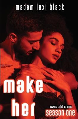 Make Her: BWWM Adult Stories