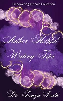 Author Helpful Writing Tips - Empowering Authors Collection Book Three