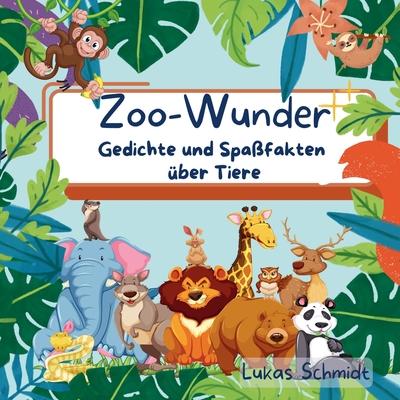 Zoo-Wunder: Gedichte und Spafakten ber Tiere