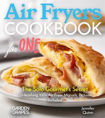 Air Fryer Cookbook for one: The Solo Gourmet's Secret - Unleashing 100+ Air Fryer Marvels, Pictures Included Subscription