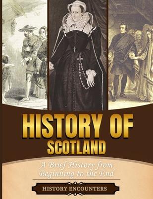 History of Scotland: A Brief History from Beginning to the End