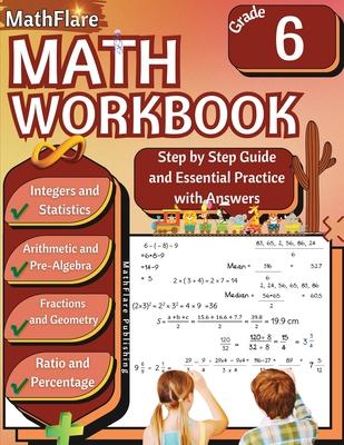 MathFlare - Math Workbook 6th Grade: Math Workbook Grade 6: Integers, Fractions, Foundations of Arithmetic, Pre-Algebra, Ratio and Proportion, Percent