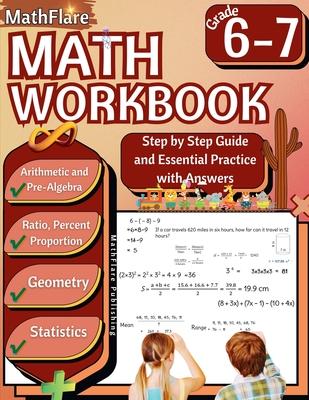 MathFlare - Math Workbook 6th and 7th Grade: Math Workbook Grade 6-7: Integers, Foundations of Arithmetic, Pre-Algebra, Ratio and Proportion, Percenta