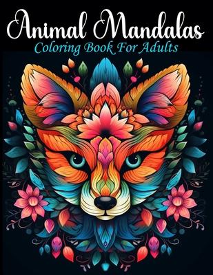 Animal Mandalas: Coloring Book For Adults