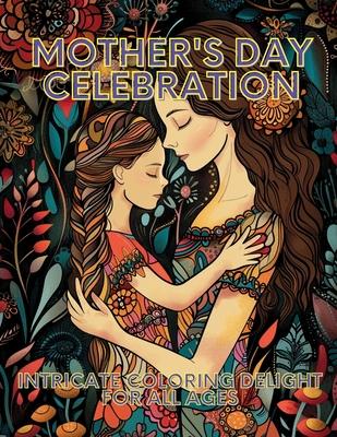 Mother's Day Celebration: Intricate Coloring Delight for All Ages