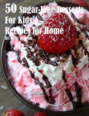 50 Sugar-Free Desserts for Kids Recipes for Home