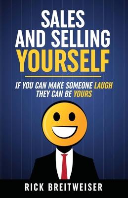 Sales and Selling Yourself: If you can make someone laugh they can be yours