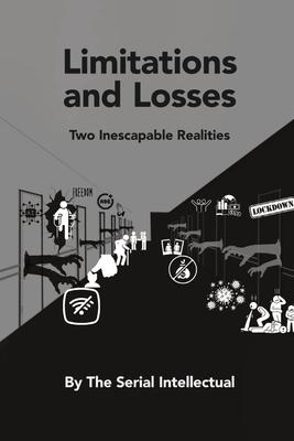 Limitations and Losses: Two Inescapable Realities