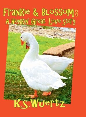 Frankie and Blossom: A Honkin' Great Love Story