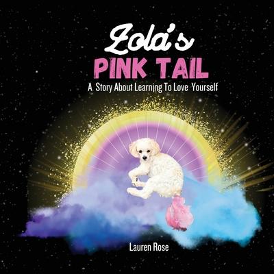 Zola's Pink Tail: A fun story about the importance of self love and friendship