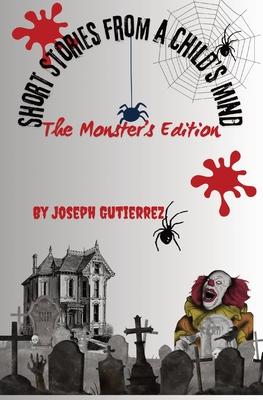 Short Stories From a Child's Mind: The Monster's Edition