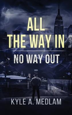 All the way in.: No way out.