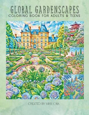 Global Gardenscapes: Grayscale Coloring Book for Adults and Teens: Famous Architecture and Relaxing Landscapes from Across the World for St