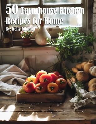 50 Farmhouse Kitchen Recipes for Home