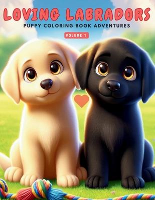 Loving Labradors: Puppy Coloring Book Adventures