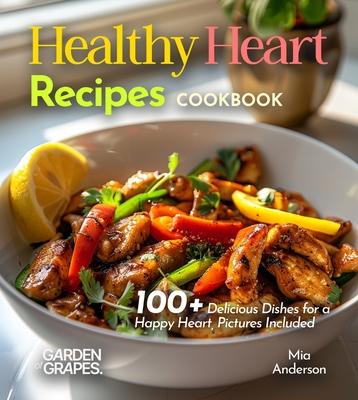 Healthy Heart Recipes Cookbook: 100+ Delicious Dishes for a Happy Heart, Pictures Included Subscription