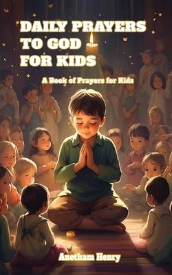 Daily Prayers to God for kids: A Book of Prayers for Kids