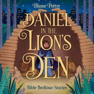 Daniel in the Lion's Den: Bible Bedtime Story