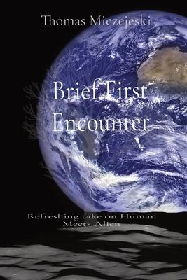 Brief First Encounter: Refreshing take on Human Meets Alien