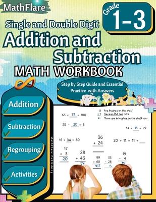 Addition and Subtraction Math Workbook 1st to 3rd Grade: Addition and Subtraction with Regrouping, Exercises 1 to 100, Activities