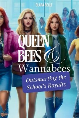 Queen Bees and Wannabees: Outsmarting the School's Royalty