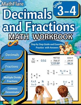 Decimals and Fractions Math Workbook 3rd and 4th Grade: Fractions and Decimals Grade 3-4, Operations with Decimals and Fractions, Comparing Fractions,