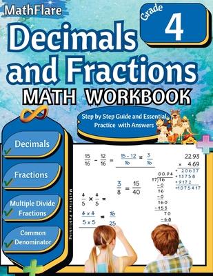 Decimals and Fractions Math Workbook 4th Grade: Fractions and Decimals Grade 4, Operations with Decimals and Fractions, Fractions Word Problems, Compa