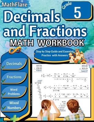 Decimals and Fractions Math Workbook 5th Grade: Fractions and Decimals Grade 5, Operations with Decimals and Fractions, Fractions Word Problems, Conve