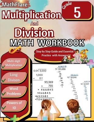 Multiplication and Division Math Workbook 5th Grade: Multi-Digit Multiplication and Long Division, Word Problems, Powers of 10