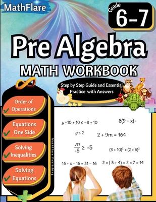 Pre Algebra Workbook 6th and 7th Grade: Pre Algebra Workbook Grade 6-7, Order of Operations, Equations One-Side Solving Inequalities and Equations