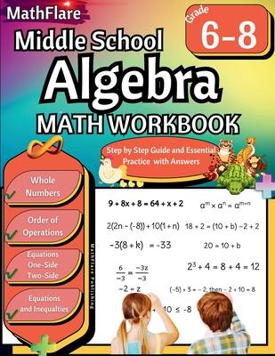 Middle School Algebra Workbook 6th to 8th Grade: Pre Algebra Grade 6-8, Equations One Side, Two Side, Solving Inequalities and Equations, Order of Ope